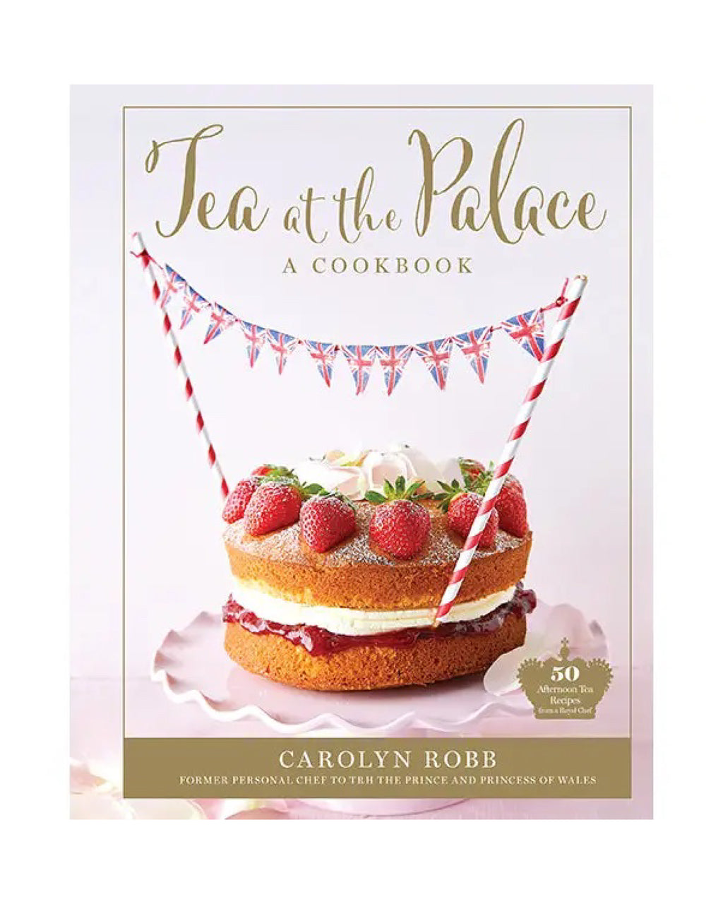 Cookbook cover with a cake and British flags, titled 'Tea at the Palace' by Carolyn Robb.